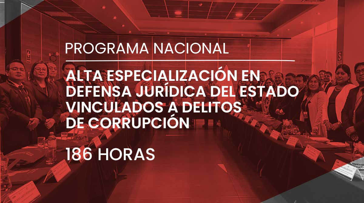 Primer programa nacional de Alta especialización en temas de defensa jurídica del Estado vinculados a delitos de corrupción